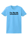 I'm Not 60 I'm 18 with 42 yrs experience Womens T-Shirt-Womens T-Shirt-TooLoud-Aquatic-Blue-X-Small-Davson Sales