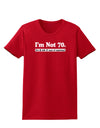 I'm Not 70 I'm 18 with 52 yrs experience Womens Dark T-Shirt-TooLoud-Red-X-Small-Davson Sales