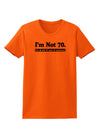 I'm Not 70 I'm 18 with 52 yrs experience Womens T-Shirt-Womens T-Shirt-TooLoud-Orange-X-Small-Davson Sales