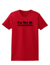 I'm Not 90 I'm 18 with 72 yrs experience Womens T-Shirt-Womens T-Shirt-TooLoud-Red-X-Small-Davson Sales