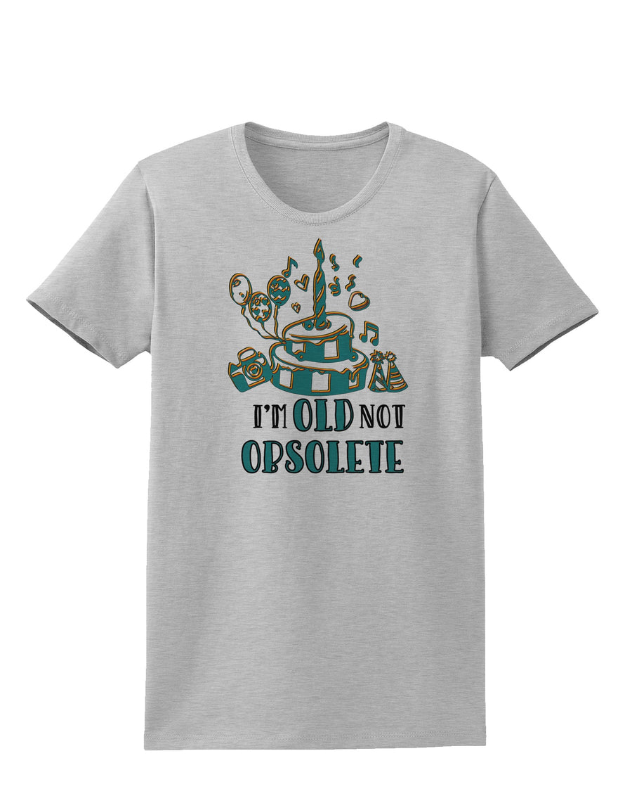 Im Old Not Obsolete Womens T-Shirt-Womens T-Shirt-TooLoud-White-X-Small-Davson Sales