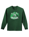 I'm Pretending To Be Irish Adult Long Sleeve Dark T-Shirt-TooLoud-Dark-Green-Small-Davson Sales