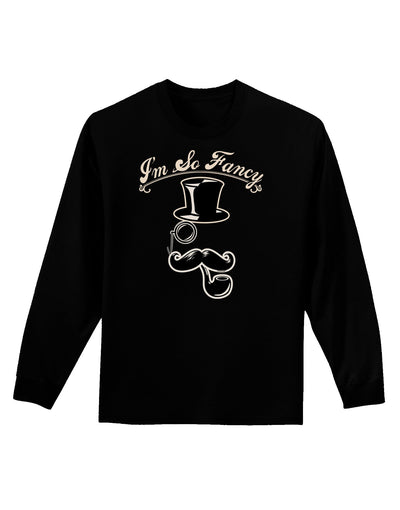 I'm So Fancy - Classy Mustache Adult Long Sleeve Dark T-Shirt-TooLoud-Black-Small-Davson Sales