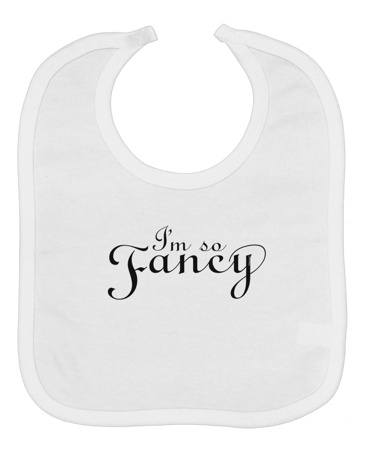 I'm So Fancy Text Baby Bib