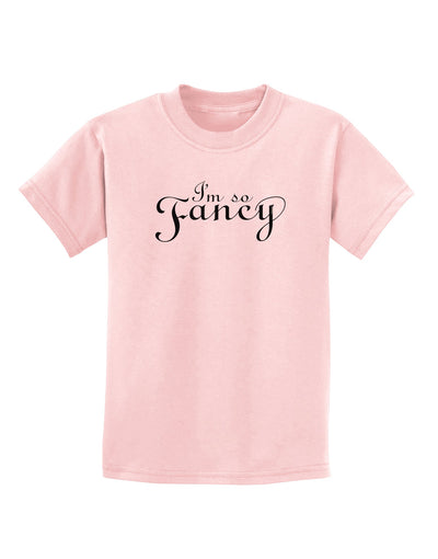 I'm So Fancy Text Childrens T-Shirt-Childrens T-Shirt-TooLoud-PalePink-X-Small-Davson Sales