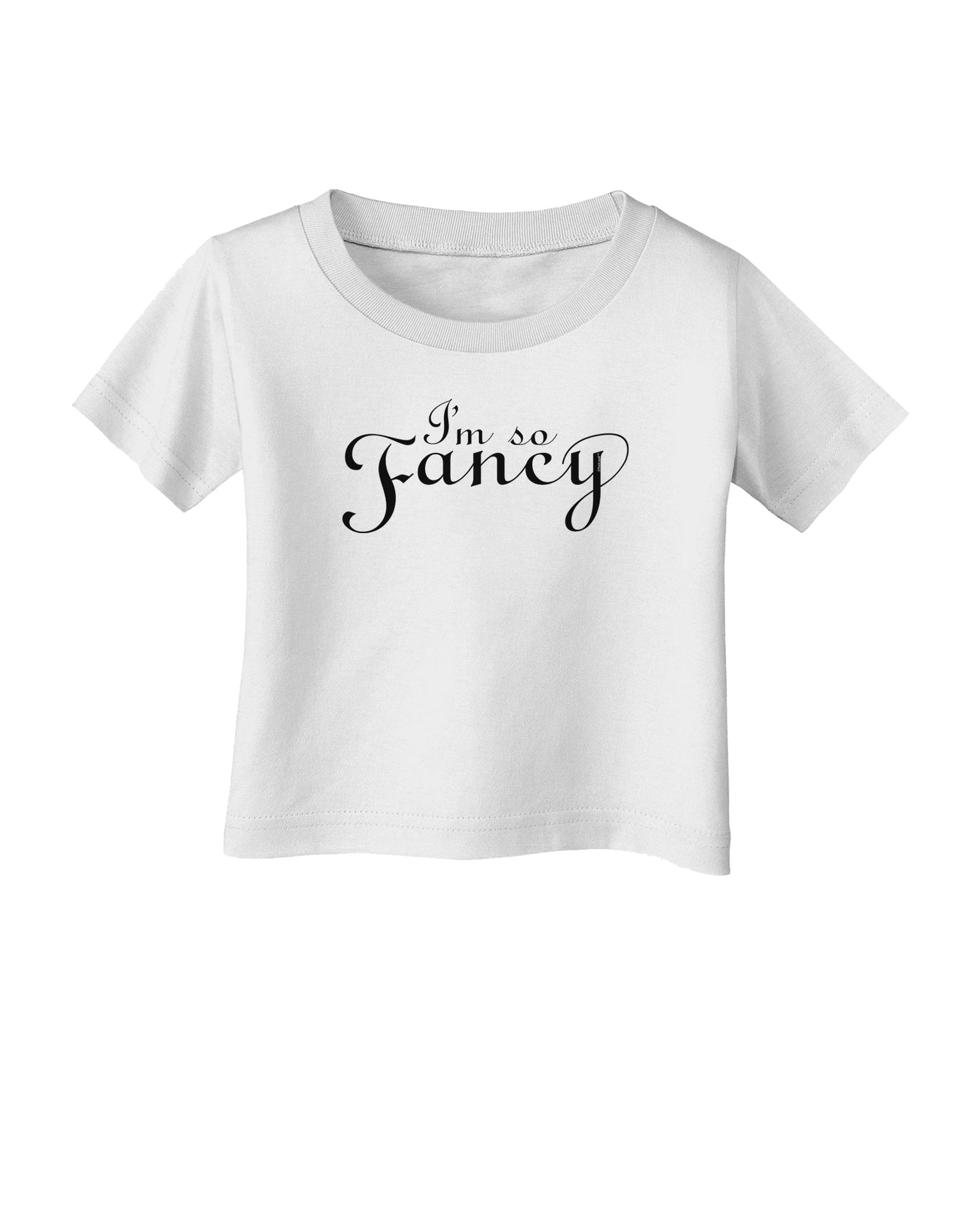 I'm So Fancy Text Infant T-Shirt-Infant T-Shirt-TooLoud-White-06-Months-Davson Sales