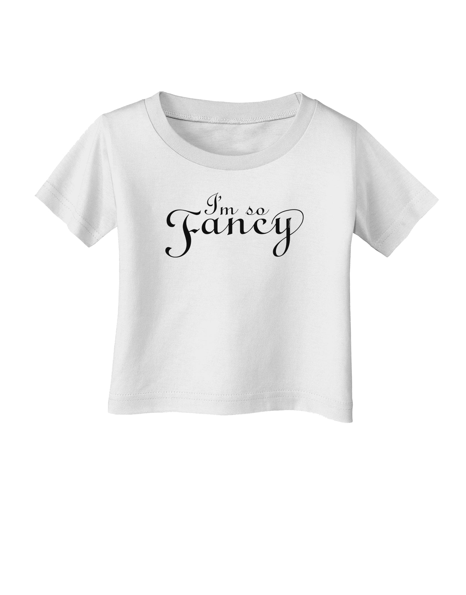 I'm So Fancy Text Infant T-Shirt-Infant T-Shirt-TooLoud-White-06-Months-Davson Sales