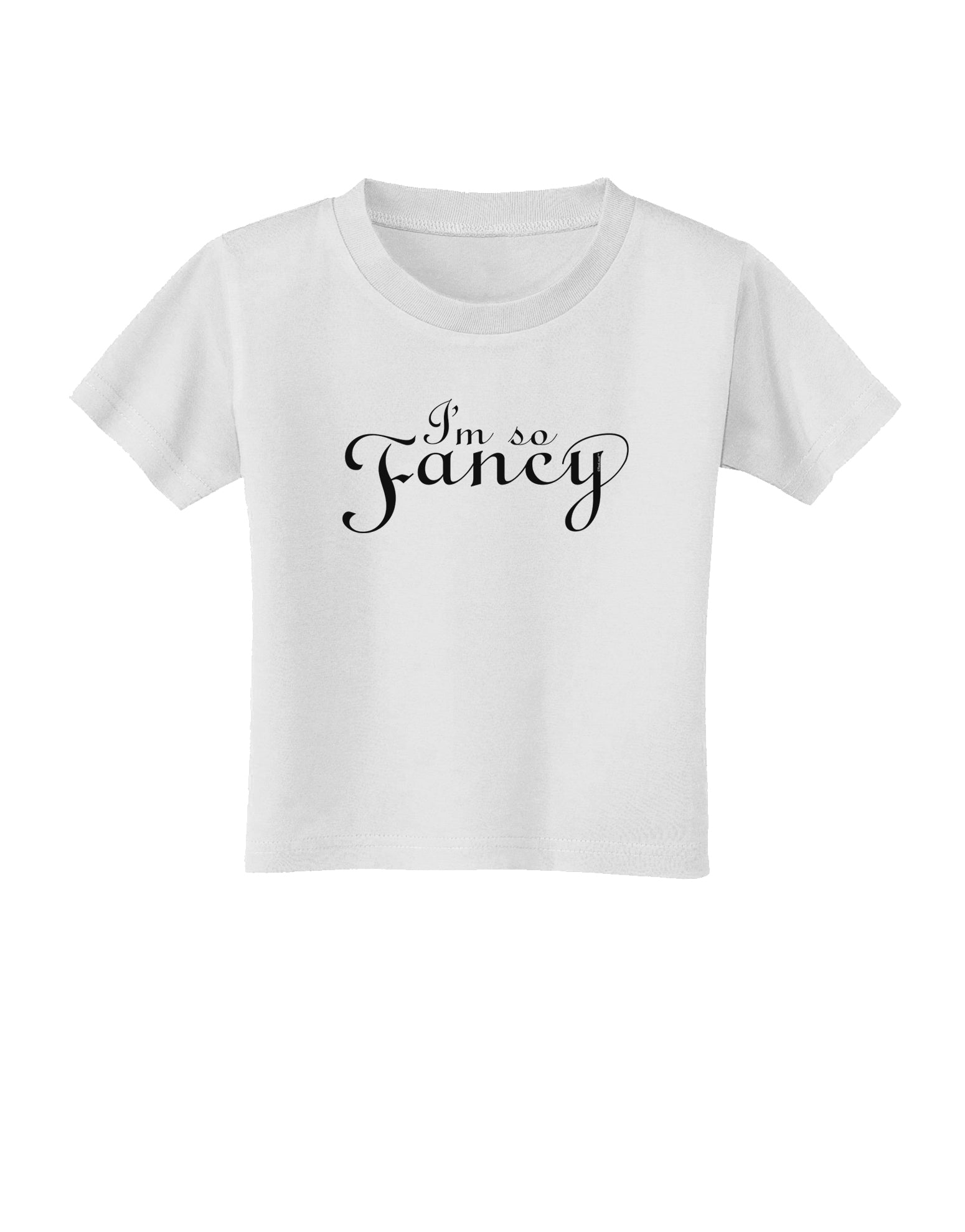 I'm So Fancy Text Toddler T-Shirt-Toddler T-Shirt-TooLoud-White-2T-Davson Sales