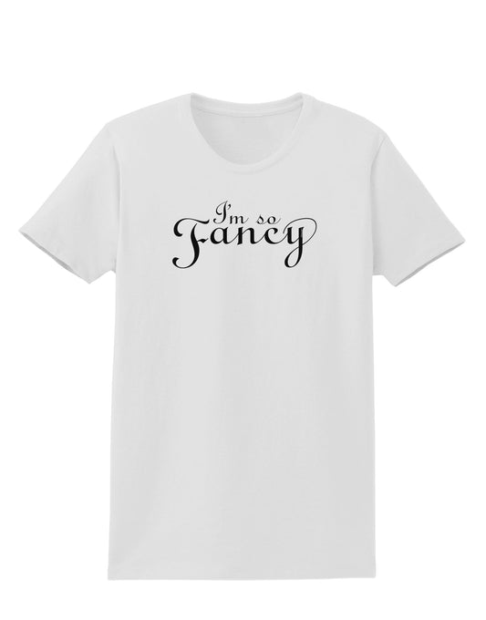 I'm So Fancy Text Womens T-Shirt-Womens T-Shirt-TooLoud-White-X-Small-Davson Sales