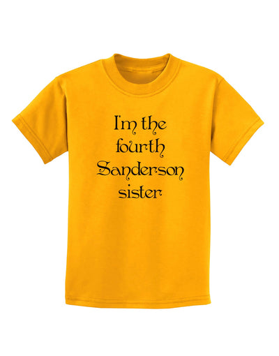 I'm The Fourth Sanderson Sister Halloween Childrens T-Shirt-Childrens T-Shirt-TooLoud-Gold-X-Small-Davson Sales