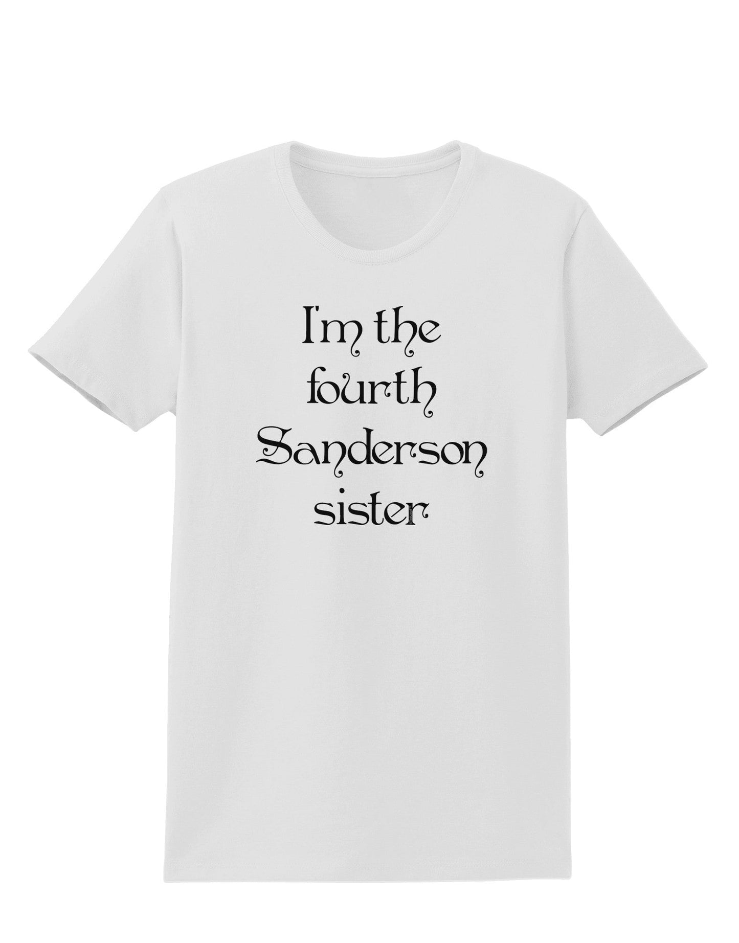 I'm The Fourth Sanderson Sister Halloween Womens T-Shirt-Womens T-Shirt-TooLoud-White-X-Small-Davson Sales