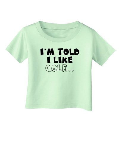 I'm Told I like Golf Infant T-Shirt-Infant T-Shirt-TooLoud-Light-Green-06-Months-Davson Sales