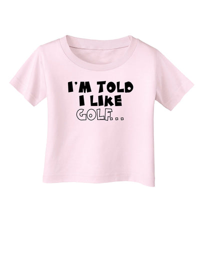 I'm Told I like Golf Infant T-Shirt-Infant T-Shirt-TooLoud-Light-Pink-06-Months-Davson Sales