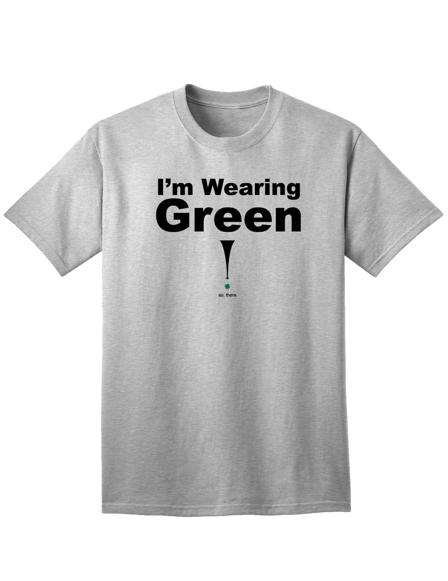 Im Wearing Green So There Adult Unisex St Patrick's Day T-Shirt-TooLoud-White-Small-Davson Sales