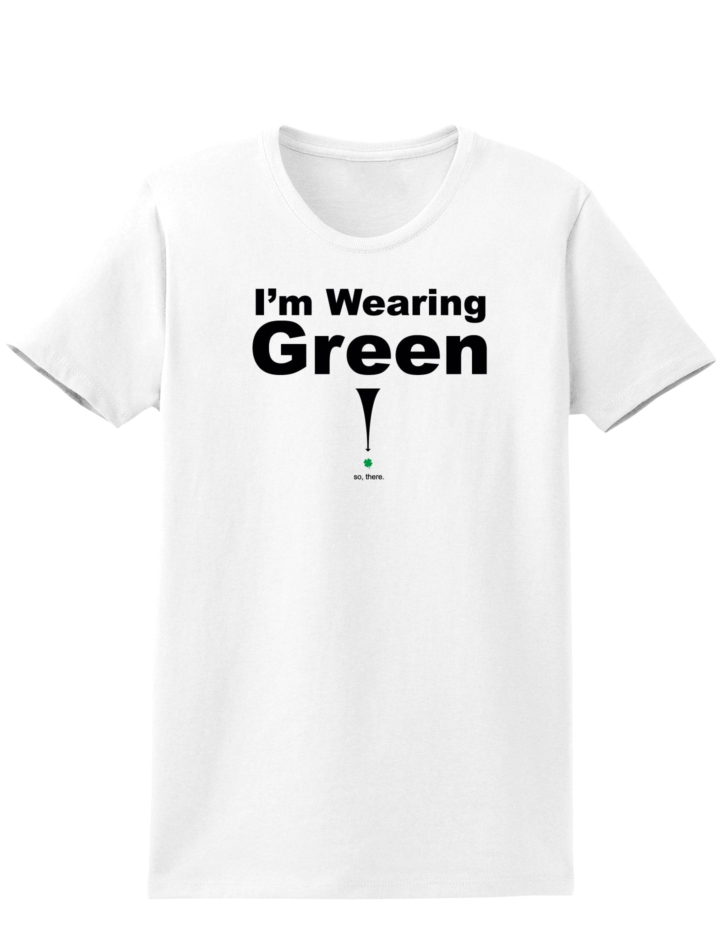 Im Wearing Green So There Adult Womens St. Patrick's Day T-Shirt-TooLoud-White-Small-Davson Sales