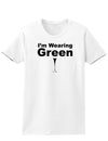 Im Wearing Green So There Adult Womens St. Patrick's Day T-Shirt-TooLoud-White-Small-Davson Sales