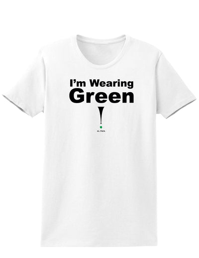 Im Wearing Green So There Adult Womens St. Patrick's Day T-Shirt-TooLoud-White-Small-Davson Sales