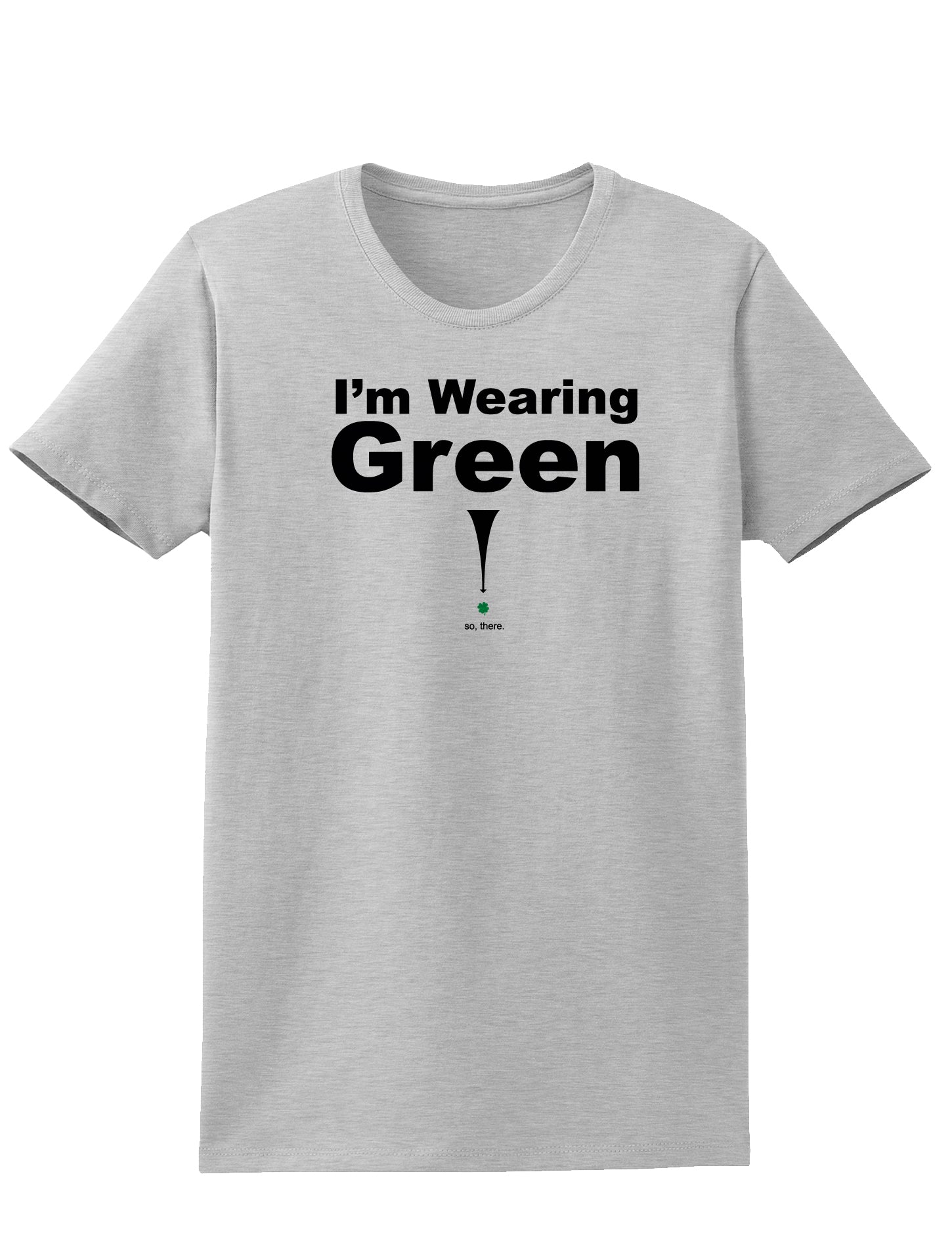 Im Wearing Green So There Adult Womens St. Patrick's Day T-Shirt-TooLoud-Ash Gray-Small-Davson Sales