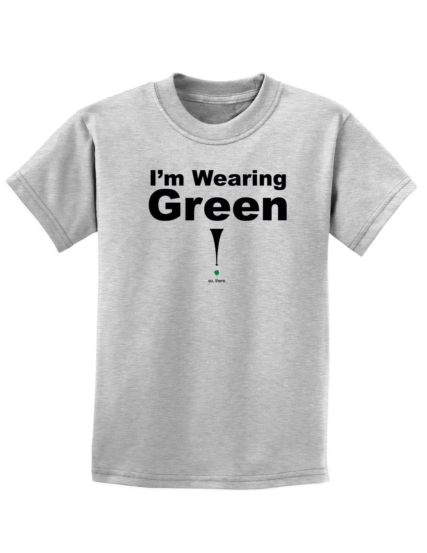 Im Wearing Green So There Childrens St Patrick's Day T-Shirt-TooLoud-Ash Gray-Small-Davson Sales