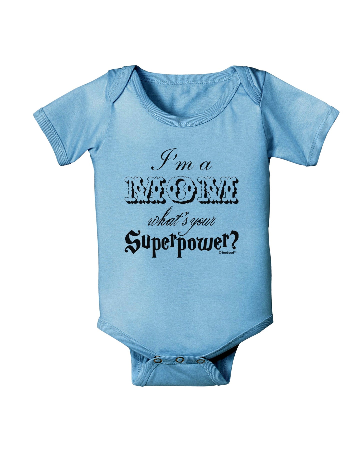 I'm a Mom - What's Your Superpower Baby Romper Bodysuit by TooLoud-Baby Romper-TooLoud-Light-Blue-06-Months-Davson Sales