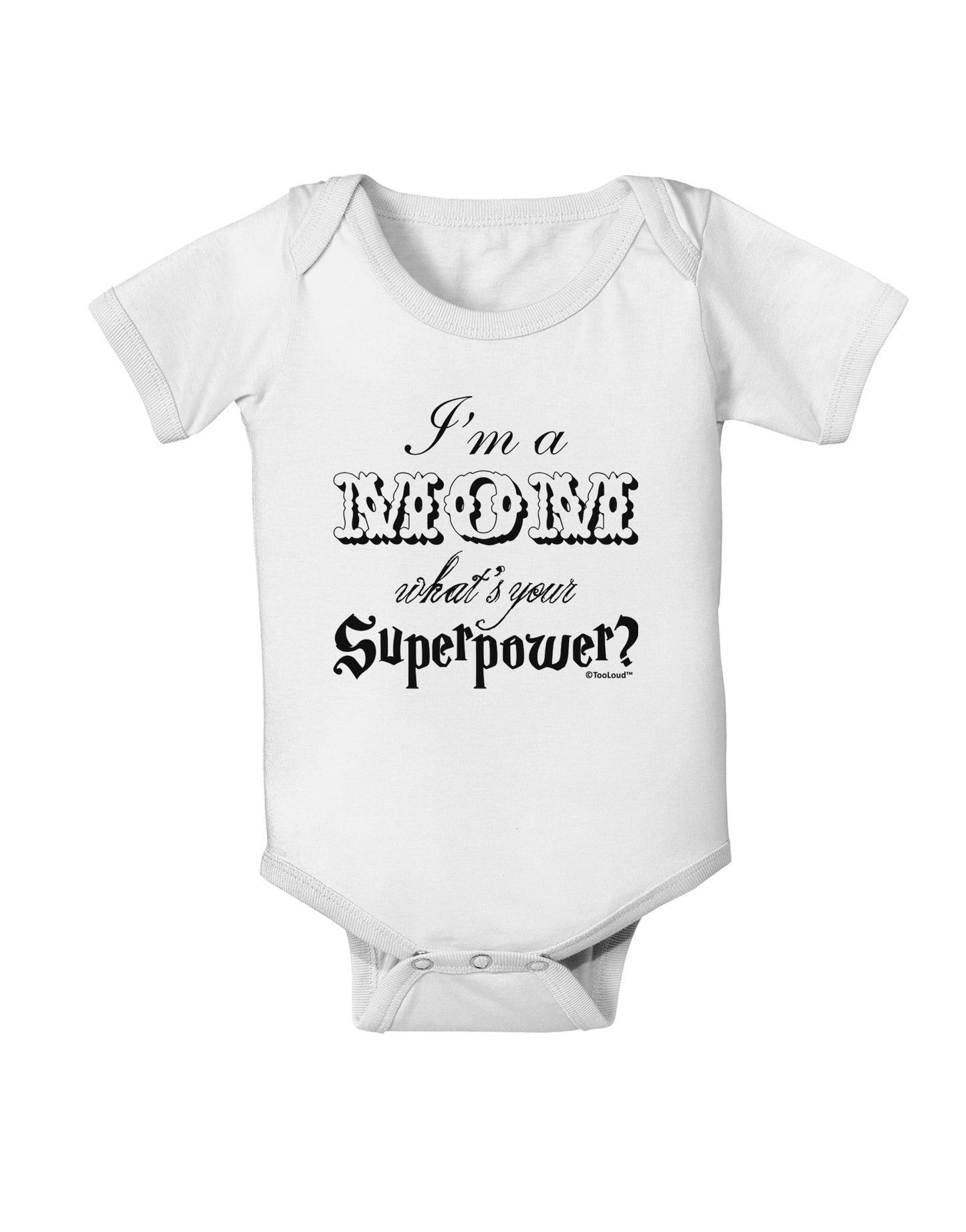 I'm a Mom - What's Your Superpower Baby Romper Bodysuit by TooLoud-Baby Romper-TooLoud-White-06-Months-Davson Sales