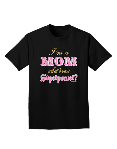 I'm a Mom - What's Your Superpower - Pink Adult Dark T-Shirt by TooLoud-Mens T-Shirt-TooLoud-Black-Small-Davson Sales