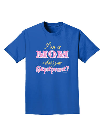 I'm a Mom - What's Your Superpower - Pink Adult Dark T-Shirt by TooLoud-Mens T-Shirt-TooLoud-Royal-Blue-Small-Davson Sales