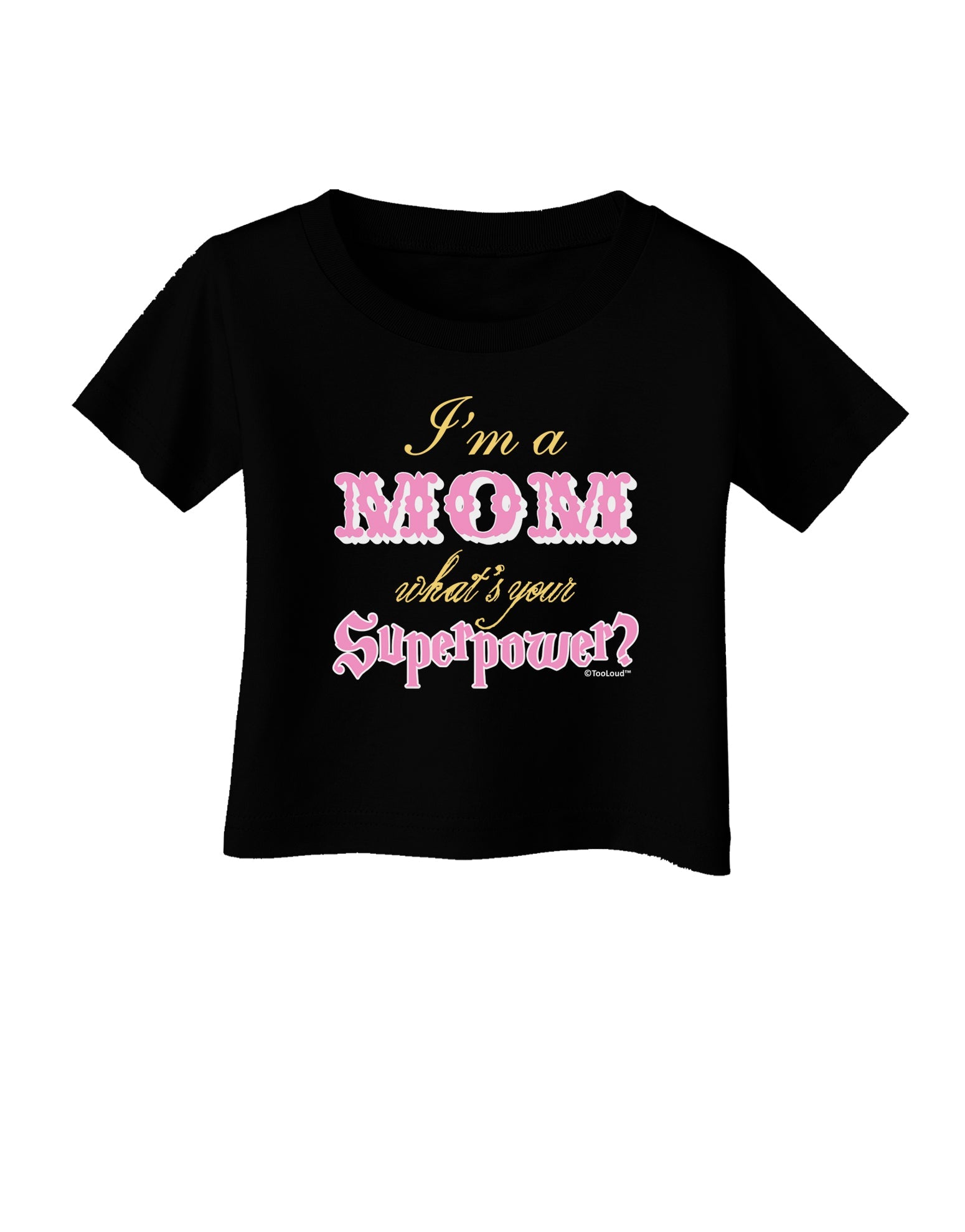 I'm a Mom - What's Your Superpower - Pink Infant T-Shirt Dark by TooLoud-Infant T-Shirt-TooLoud-Black-06-Months-Davson Sales