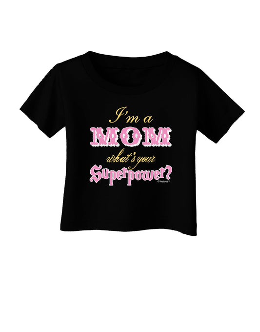 I'm a Mom - What's Your Superpower - Pink Infant T-Shirt Dark by TooLoud-Infant T-Shirt-TooLoud-Black-06-Months-Davson Sales