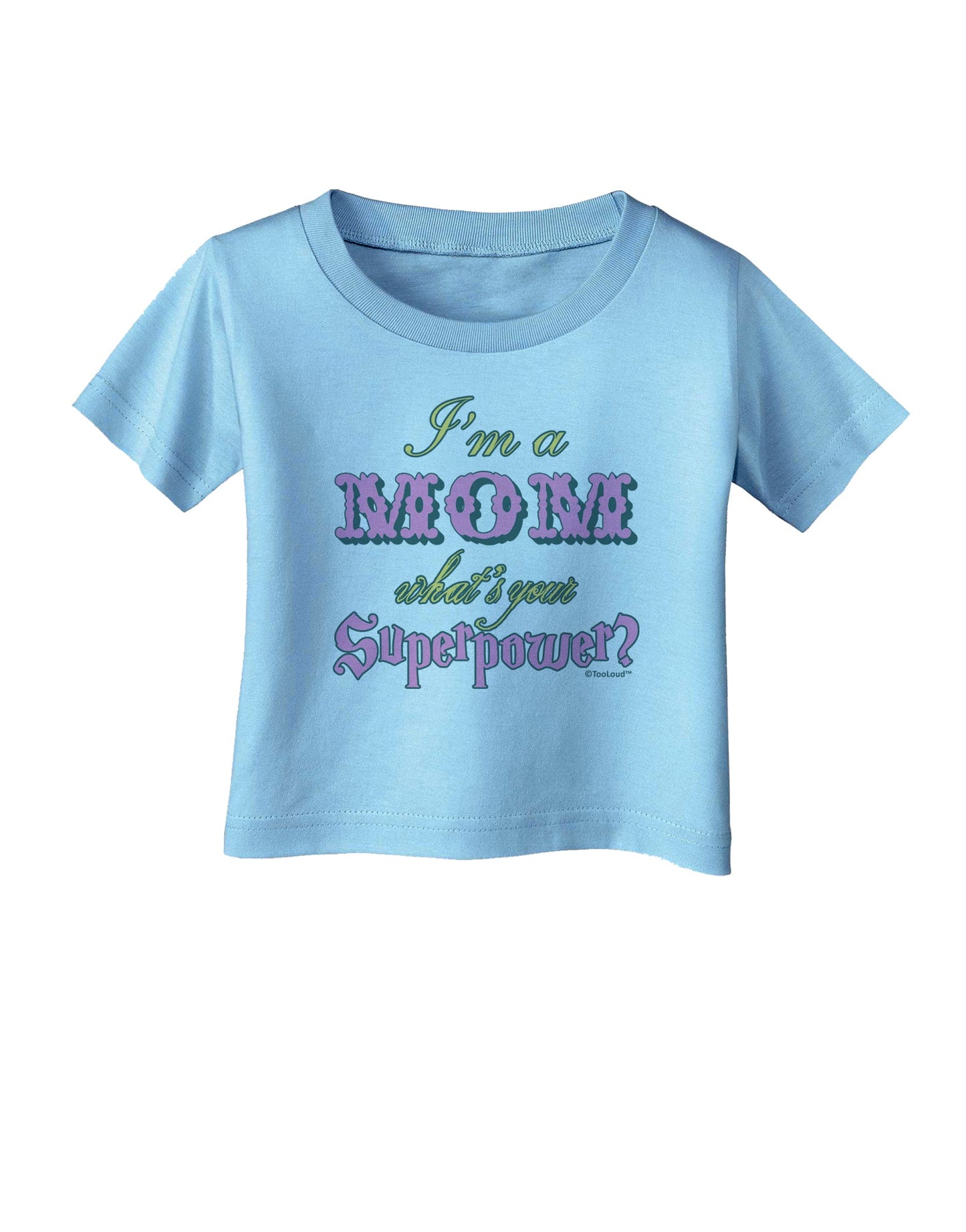 I'm a Mom - What's Your Superpower - Pink Infant T-Shirt by TooLoud-Infant T-Shirt-TooLoud-Aquatic-Blue-06-Months-Davson Sales