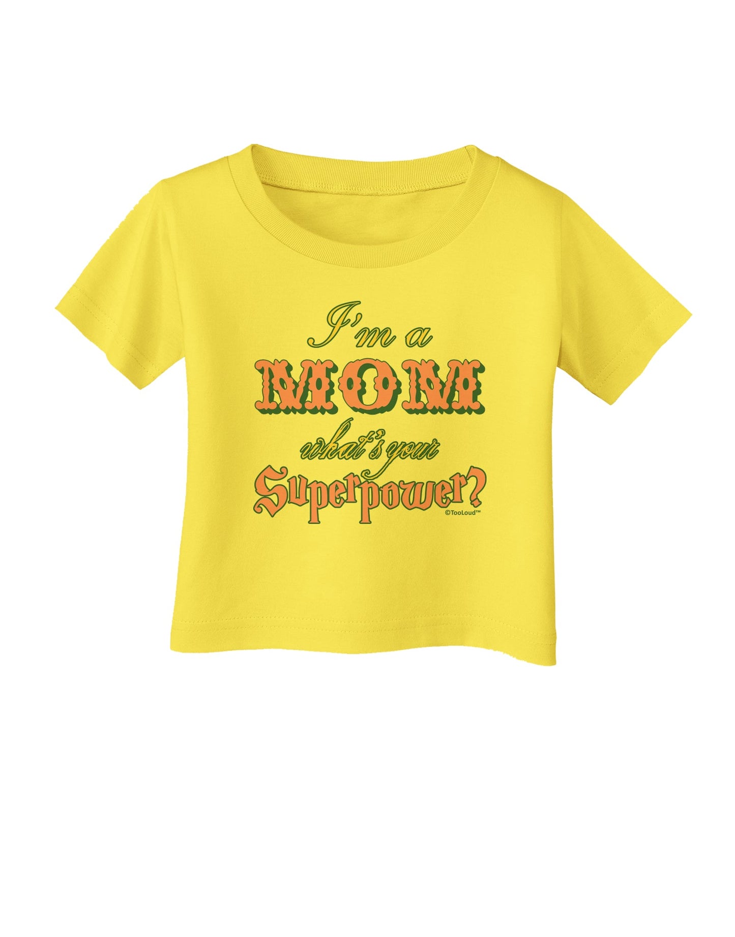 I'm a Mom - What's Your Superpower - Pink Infant T-Shirt by TooLoud-Infant T-Shirt-TooLoud-Yellow-06-Months-Davson Sales