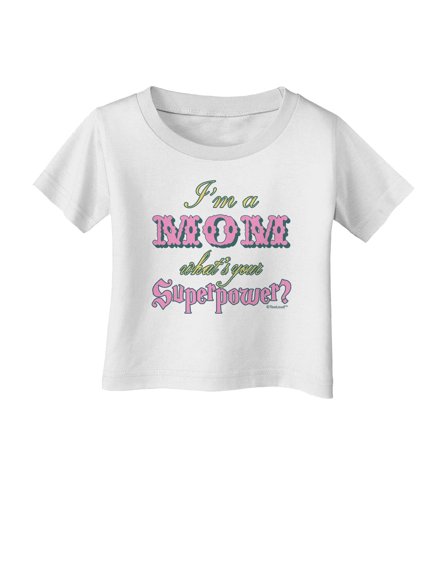 I'm a Mom - What's Your Superpower - Pink Infant T-Shirt by TooLoud-Infant T-Shirt-TooLoud-White-06-Months-Davson Sales