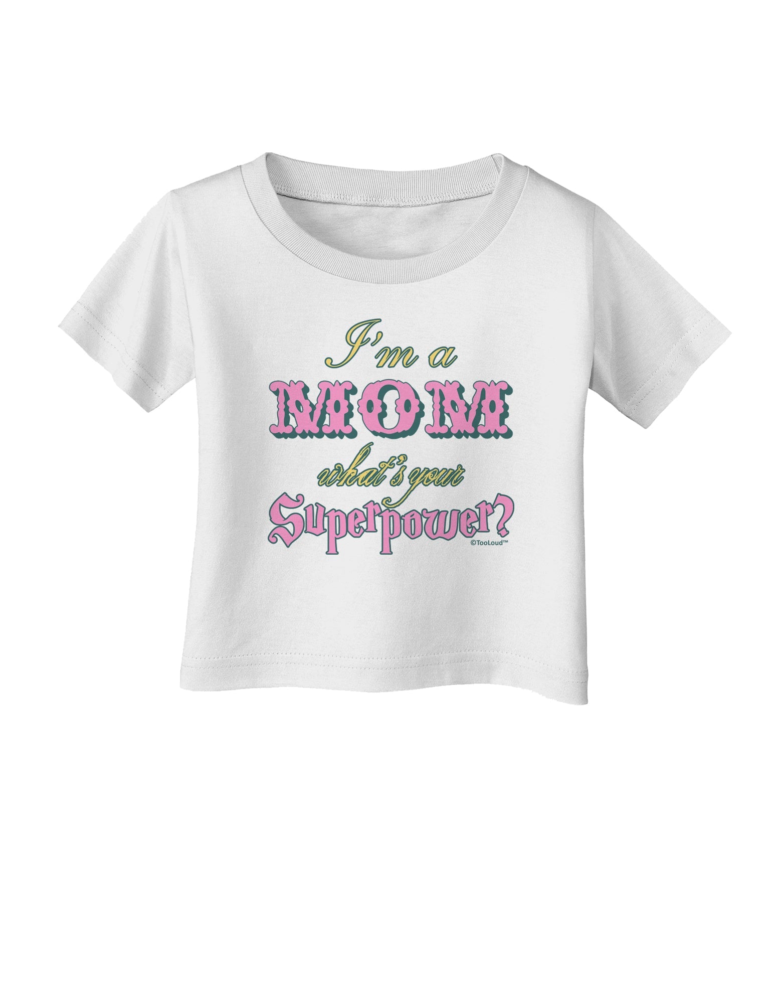 I'm a Mom - What's Your Superpower - Pink Infant T-Shirt by TooLoud-Infant T-Shirt-TooLoud-White-06-Months-Davson Sales