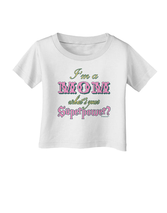 I'm a Mom - What's Your Superpower - Pink Infant T-Shirt by TooLoud-Infant T-Shirt-TooLoud-White-06-Months-Davson Sales