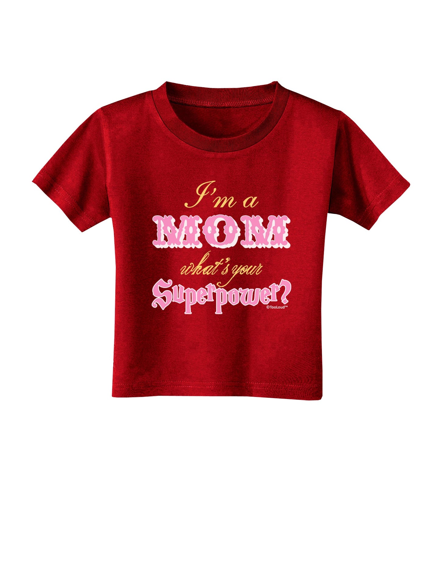 I'm a Mom - What's Your Superpower - Pink Toddler T-Shirt Dark by TooLoud-Toddler T-Shirt-TooLoud-Red-2T-Davson Sales