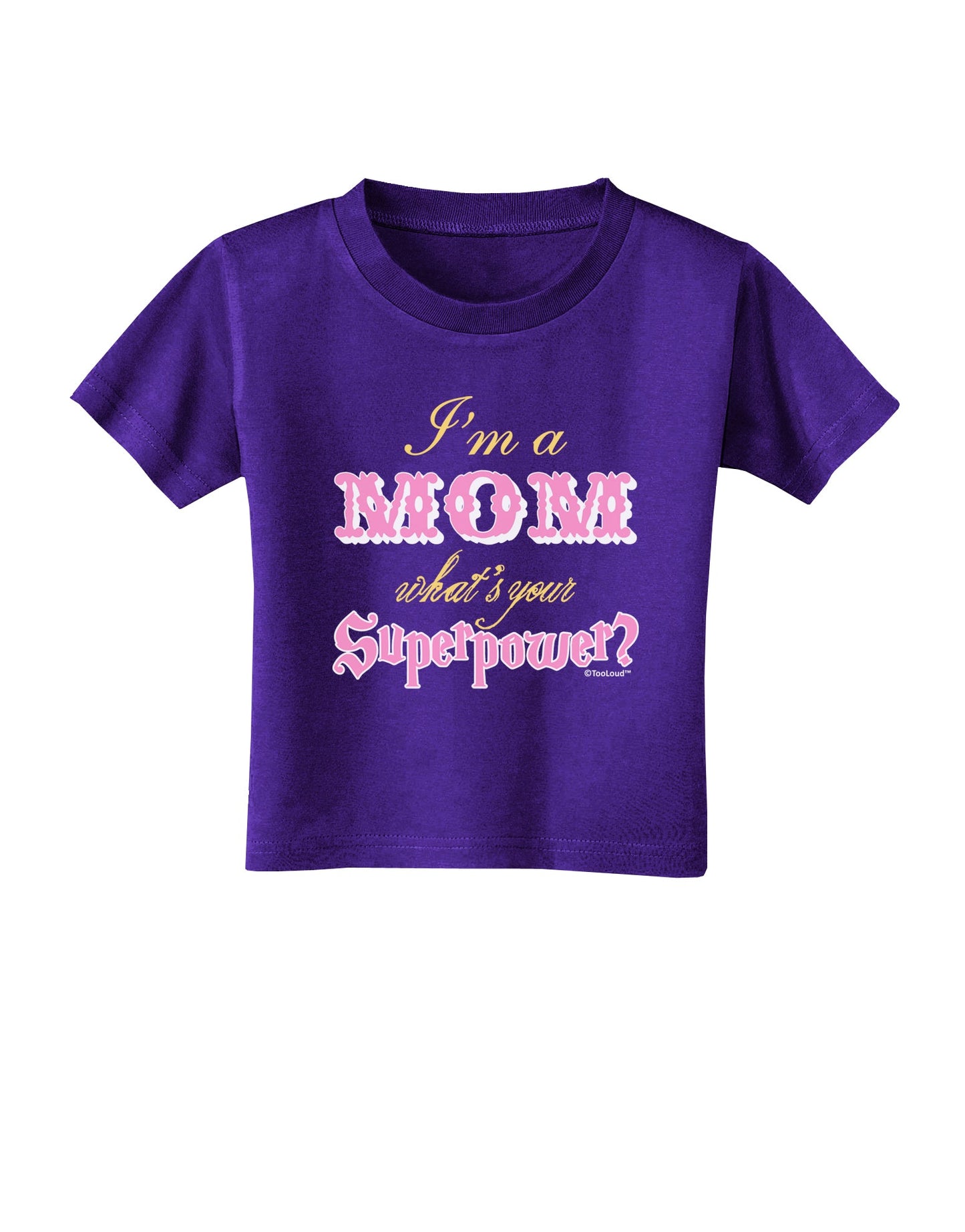 I'm a Mom - What's Your Superpower - Pink Toddler T-Shirt Dark by TooLoud-Toddler T-Shirt-TooLoud-Purple-2T-Davson Sales
