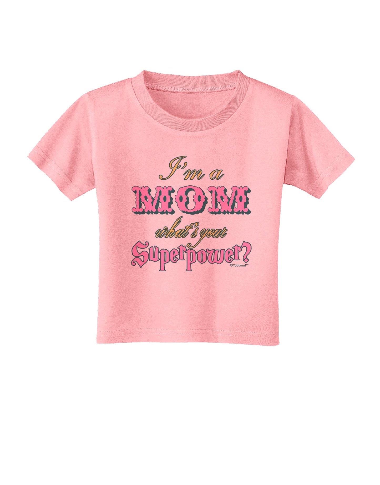 I'm a Mom - What's Your Superpower - Pink Toddler T-Shirt by TooLoud-Toddler T-Shirt-TooLoud-Candy-Pink-2T-Davson Sales