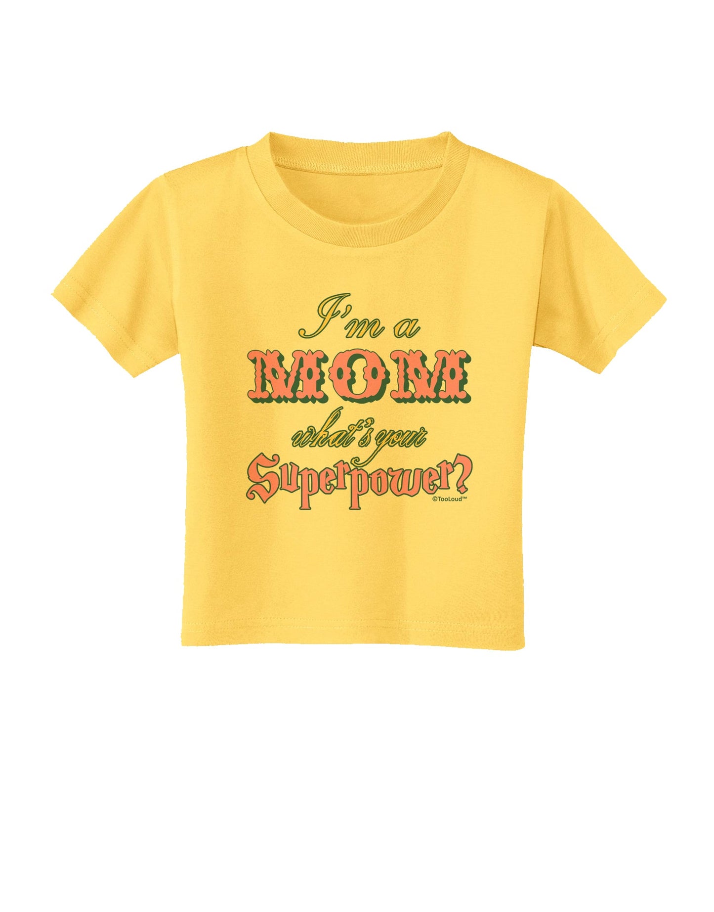 I'm a Mom - What's Your Superpower - Pink Toddler T-Shirt by TooLoud-Toddler T-Shirt-TooLoud-Yellow-2T-Davson Sales