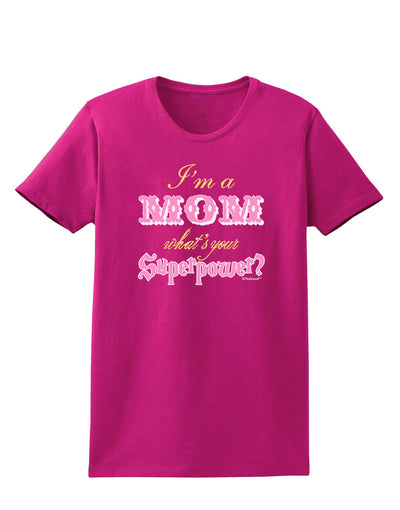 I'm a Mom - What's Your Superpower - Pink Womens Dark T-Shirt by TooLoud-Womens T-Shirt-TooLoud-Hot-Pink-Small-Davson Sales