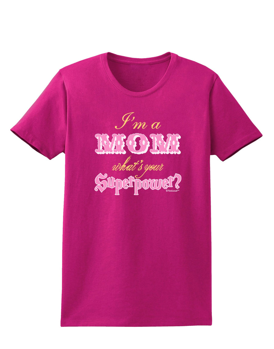 I'm a Mom - What's Your Superpower - Pink Womens Dark T-Shirt by TooLoud-Womens T-Shirt-TooLoud-Black-X-Small-Davson Sales