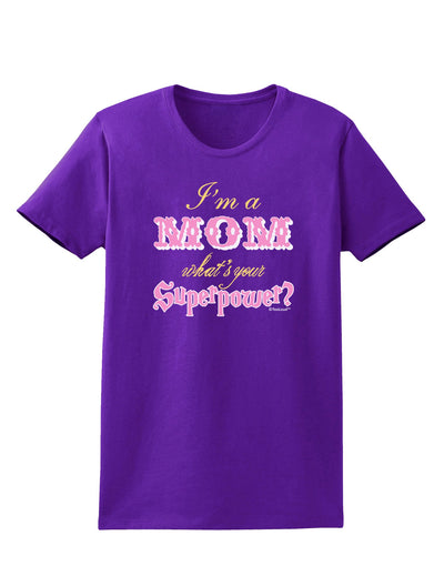 I'm a Mom - What's Your Superpower - Pink Womens Dark T-Shirt by TooLoud-Womens T-Shirt-TooLoud-Purple-X-Small-Davson Sales