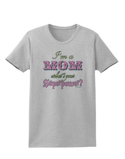 I'm a Mom - What's Your Superpower - Pink Womens T-Shirt by TooLoud-Womens T-Shirt-TooLoud-AshGray-X-Small-Davson Sales