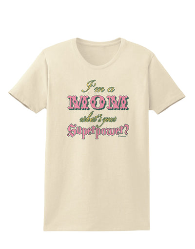 I'm a Mom - What's Your Superpower - Pink Womens T-Shirt by TooLoud-Womens T-Shirt-TooLoud-Natural-X-Small-Davson Sales