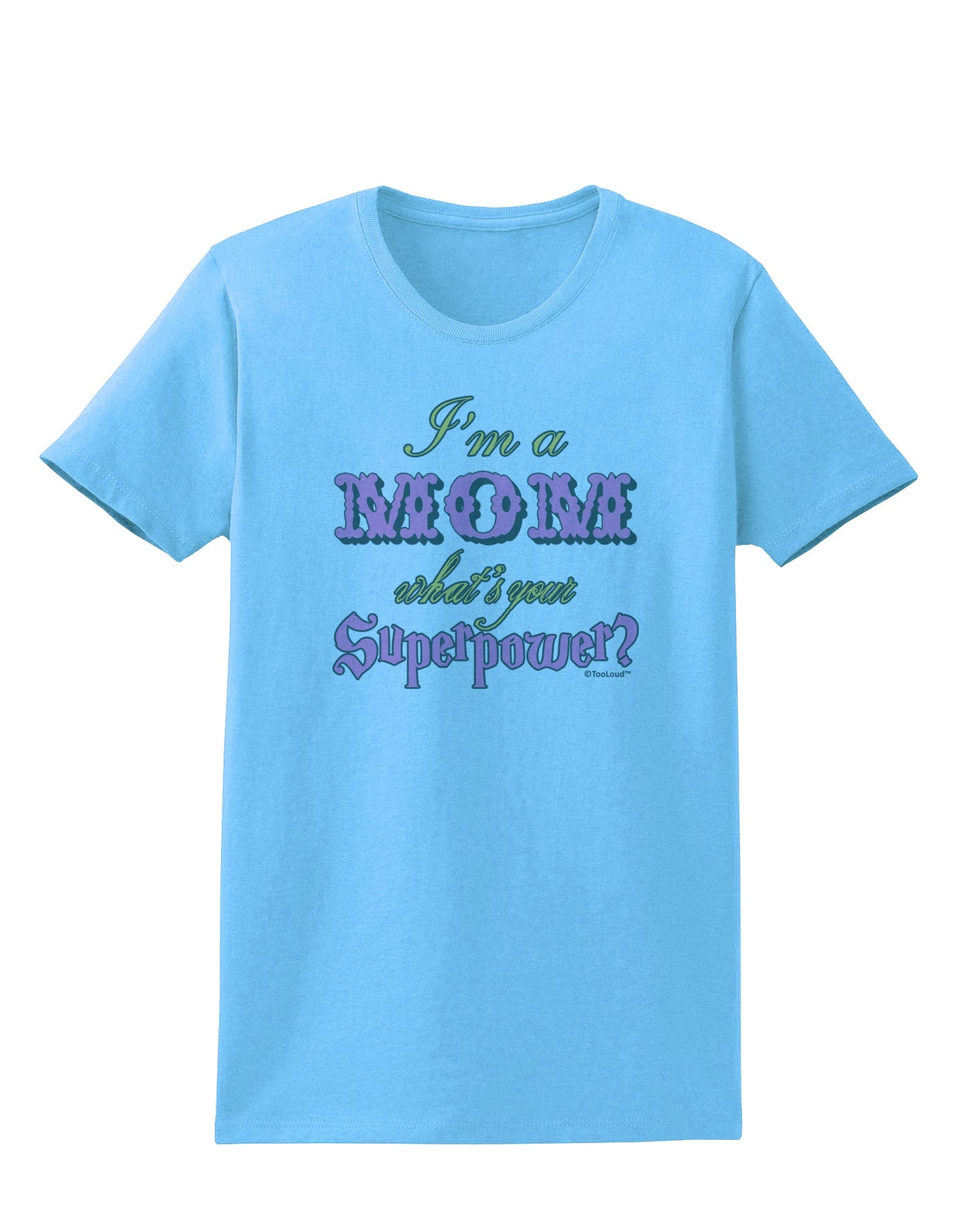 I'm a Mom - What's Your Superpower - Pink Womens T-Shirt by TooLoud-Womens T-Shirt-TooLoud-Aquatic-Blue-X-Small-Davson Sales