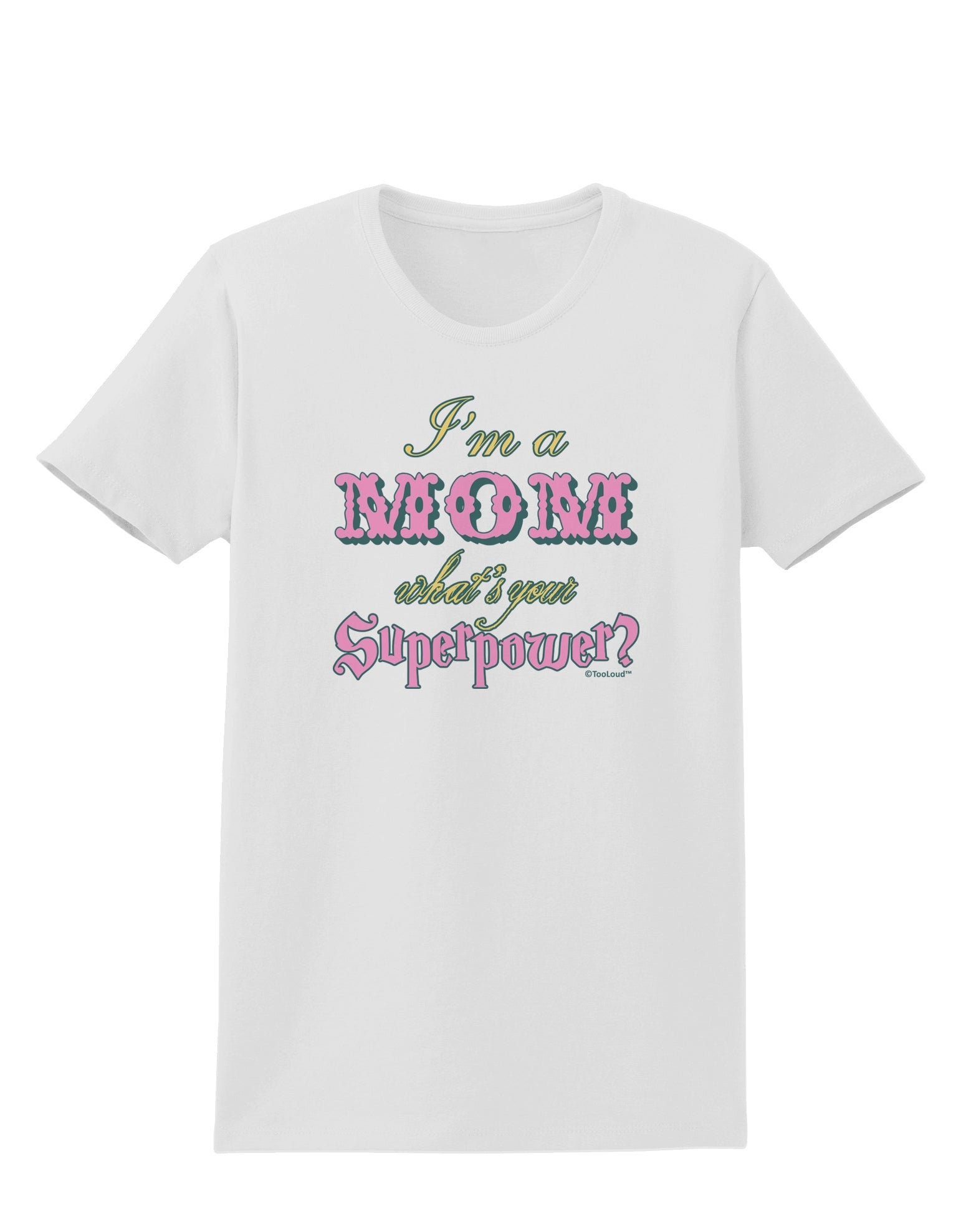 I'm a Mom - What's Your Superpower - Pink Womens T-Shirt by TooLoud-Womens T-Shirt-TooLoud-White-X-Small-Davson Sales
