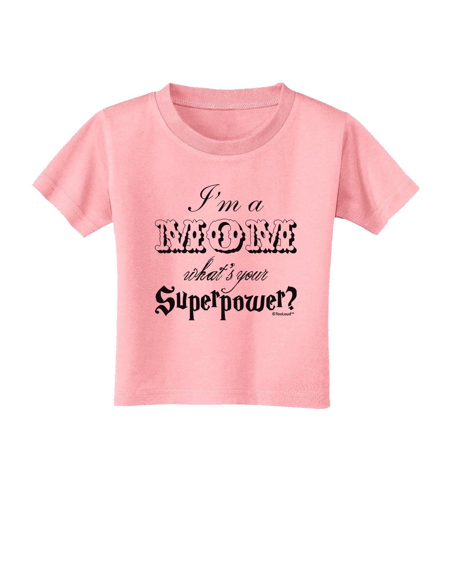 I'm a Mom - What's Your Superpower Toddler T-Shirt by TooLoud-Toddler T-Shirt-TooLoud-Candy-Pink-2T-Davson Sales