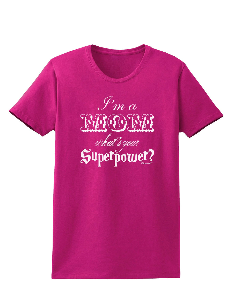 I'm a Mom - What's Your Superpower Womens Dark T-Shirt by TooLoud-Womens T-Shirt-TooLoud-Black-X-Small-Davson Sales