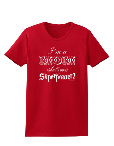 I'm a Mom - What's Your Superpower Womens Dark T-Shirt by TooLoud