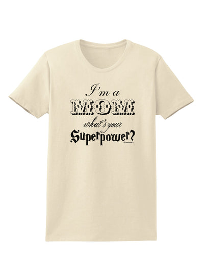 I'm a Mom - What's Your Superpower Womens T-Shirt by TooLoud-Womens T-Shirt-TooLoud-Natural-X-Small-Davson Sales