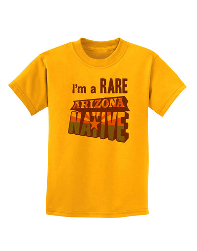 I'm a Rare Arizona Native Childrens T-Shirt-Childrens T-Shirt-TooLoud-Gold-X-Small-Davson Sales